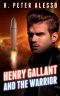 [The Henry Gallant Saga 03] • Henry Gallant and the Warrior